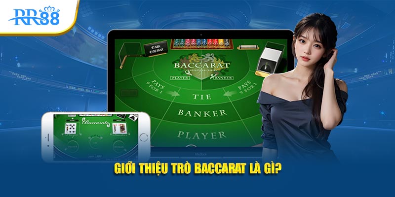 Giới thiệu trò Baccarat là gì?